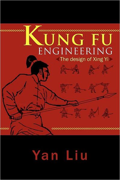 Cover for Yan Liu · Kung Fu Engineering: the Design of Xing Yi (Paperback Book) (2011)