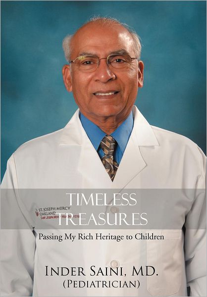 Cover for Inder Saini Md Pediatrician · Timeless Treasures: Passing My Rich Heritage to Children (Hardcover Book) (2012)