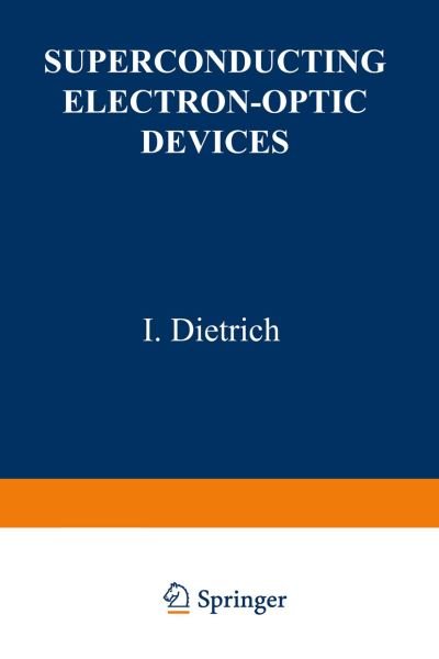 Cover for I Dietrich · Superconducting Electron-Optic Devices - The International Cryogenics Monograph Series (Paperback Book) [Softcover reprint of the original 1st ed. 1976 edition] (2012)