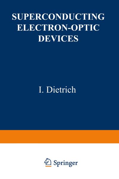 Cover for I Dietrich · Superconducting Electron-Optic Devices - The International Cryogenics Monograph Series (Paperback Book) [Softcover reprint of the original 1st ed. 1976 edition] (2012)