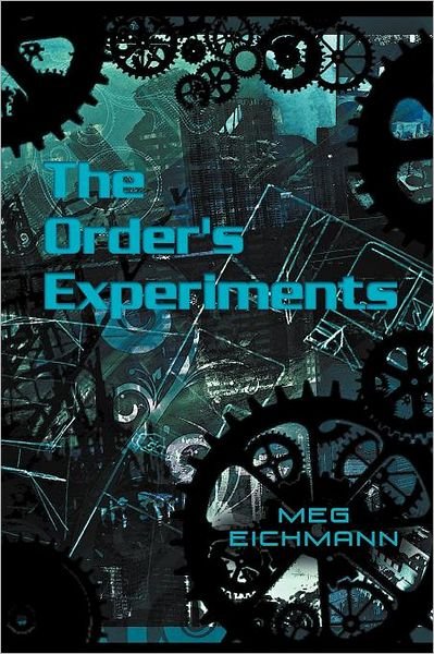 Cover for Meg Eichmann · The Order's Experiments (Paperback Book) (2012)