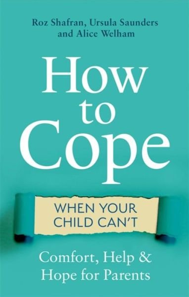 Cover for Roz Shafran · How to Cope When Your Child Can't: Comfort, Help and Hope for Parents (Paperback Book) (2022)