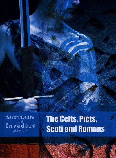 Cover for Ben Hubbard · The Celts, Picts, Scoti and Romans - Settlers and Invaders of Britain (Gebundenes Buch) (2018)