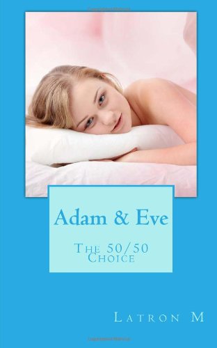 Cover for Latron M · Adam &amp; Eve: the 50/50 Choice (Paperback Book) (2012)