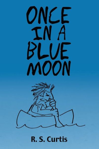 Cover for R S Curtis · Once in a Blue Moon (Pocketbok) (2019)