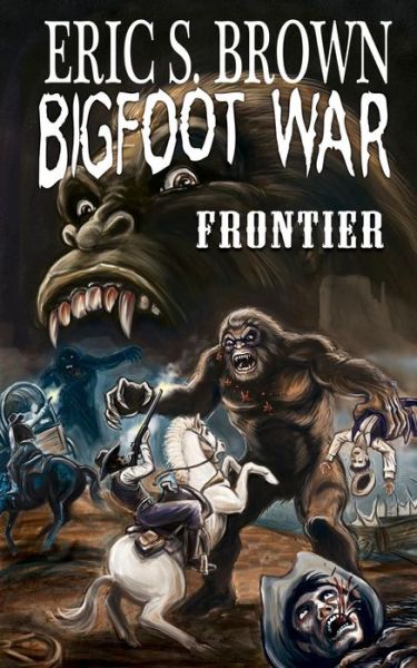 Cover for Eric S Brown · Bigfoot War: Frontier (Paperback Book) (2012)