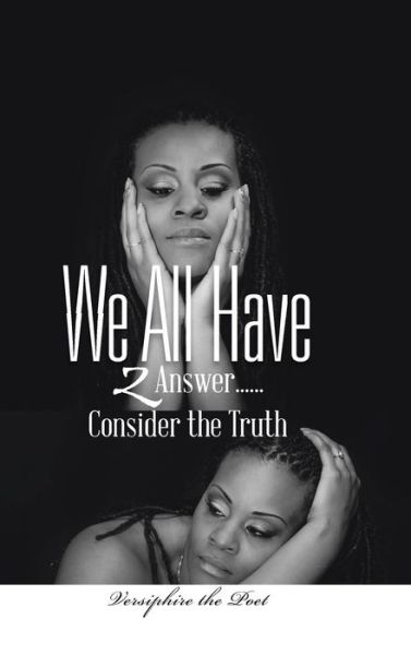 Cover for Versiphire the Poet · We All Have 2 Answer...Consider the Truth (Hardcover Book) (2013)