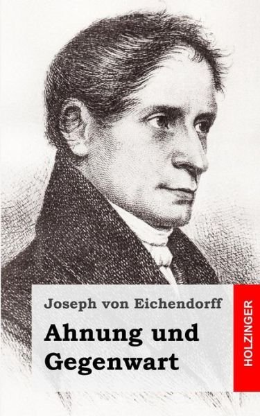 Cover for Joseph Von Eichendorff · Ahnung Und Gegenwart (Paperback Book) (2013)