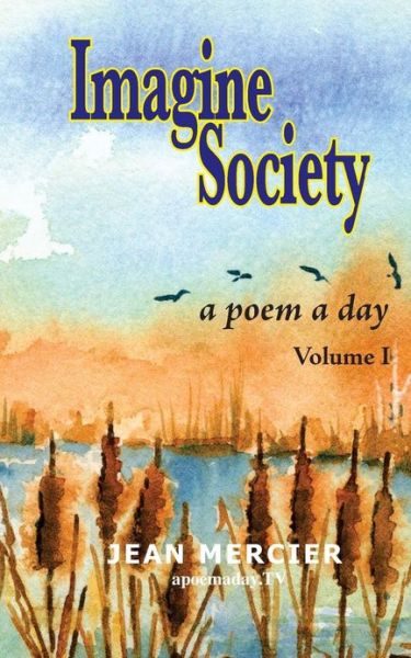 Mr. Jean Mercier · Imagine Society a Poem a Day - Volume 1: Jean Mercier's a Poem a Day Series (Taschenbuch) (2013)