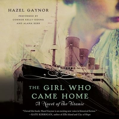 Cover for Hazel Gaynor · The Girl Who Came Home Lib/E (CD) (2014)