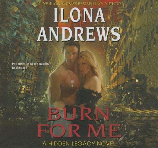 Cover for Ilona Andrews · Burn for Me: a Hidden Legacy Novel (Hidden Legacy Series, Book 1) (Hidden Legacy Novels) (Audiobook (CD)) (2014)