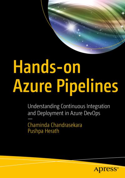 Hands-on Azure Pipelines: Understanding Continuous Integration and Deployment in Azure DevOps - Chaminda Chandrasekara - Bøger - APress - 9781484259016 - 25. juli 2020