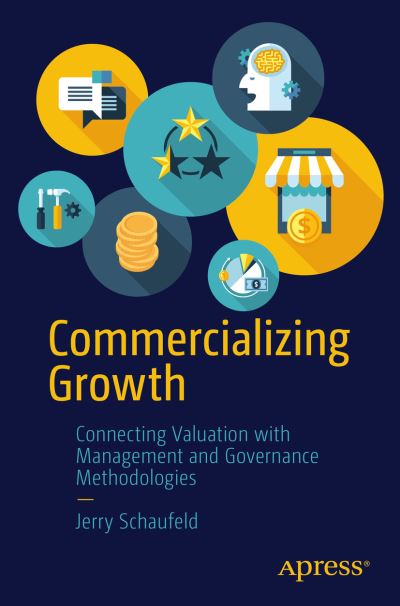 Cover for Jerry Schaufeld · Commercializing Growth: Connecting Valuation with Management and Governance Methodologies (Paperback Book) [1st edition] (2021)