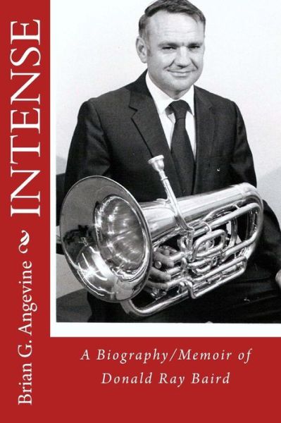 Cover for Brian G Angevine · Intense: a Biography / Memoir of Donald Ray Baird (Paperback Book) (2013)
