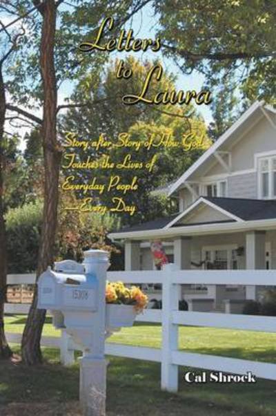 Cover for Cal Shrock · Letters to Laura: Story After Story of How God Touches the Lives of Everyday People-every Day (Paperback Book) (2013)