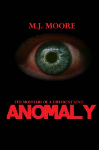 Cover for M J Moore · Anomaly: Ten Monsters of a Different Kind (Paperback Book) (2014)