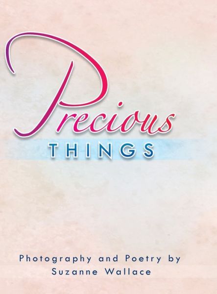 Cover for Suzanne Wallace · Precious Things (Hardcover Book) (2014)