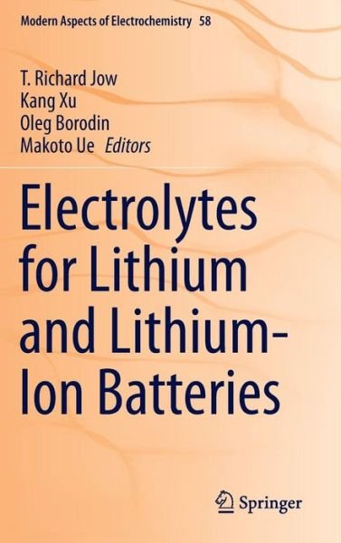 Cover for T Richard Jow · Electrolytes for Lithium and Lithium-Ion Batteries - Modern Aspects of Electrochemistry (Hardcover bog) (2014)