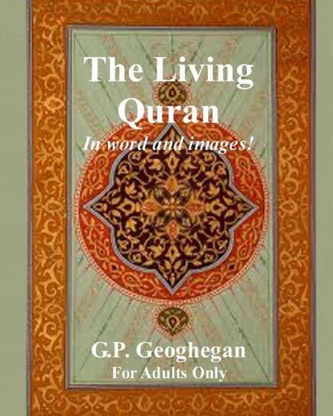 Cover for G P Geoghegan · The Living Quran: in Word and Images! (Paperback Bog) (2013)