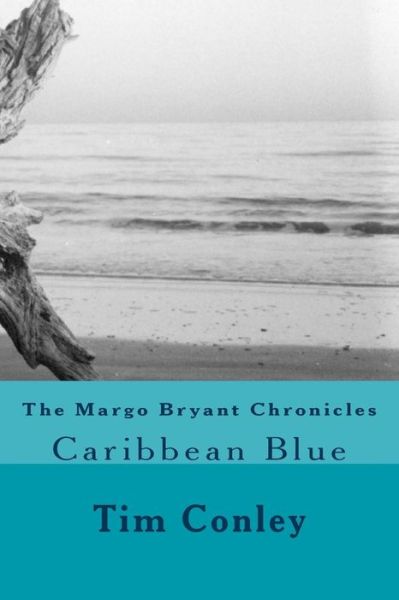 Cover for Tim Conley · The Margo Bryant Chronicles: Caribbean Blue (Volume 1) (Paperback Book) (2014)