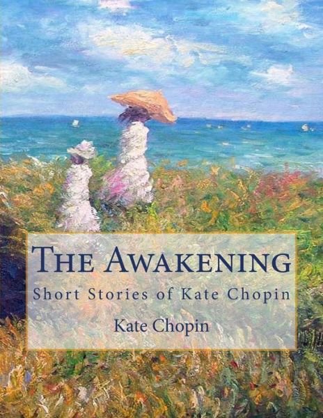 Cover for Kate Chopin · The Awakening: Short Stories of Kate Chopin (Taschenbuch) (2014)