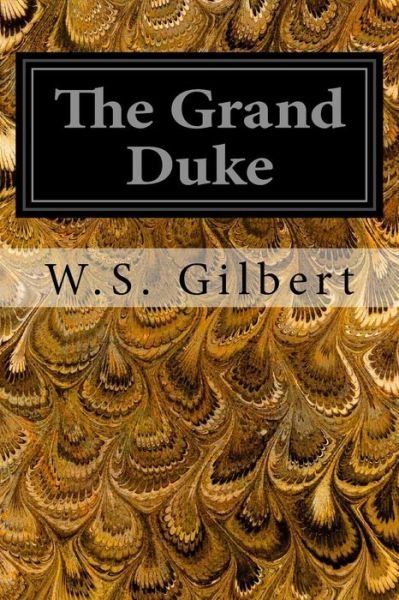 Cover for W S Gilbert · The Grand Duke: or the Statutory Duel (Paperback Book) (2014)