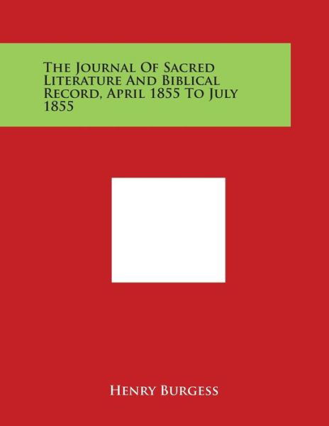 Cover for Henry Burgess · The Journal of Sacred Literature and Biblical Record, April 1855 to July 1855 (Paperback Book) (2014)