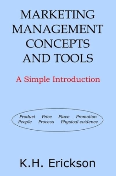 Cover for K H Erickson · Marketing Management Concepts and Tools: A Simple Introduction (Pocketbok) (2014)