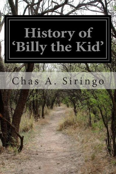 Cover for Chas a Siringo · History of 'billy the Kid' (Paperback Book) (2014)