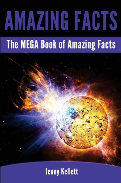 Cover for Jenny Kellett · The Mega Book of Amazing Facts: 2,000+ Facts to Blow Your Mind! (Paperback Book) (2014)