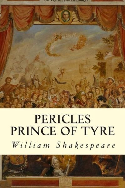 Pericles Prince of Tyre - William Shakespeare - Books - Createspace - 9781500500016 - July 12, 2014