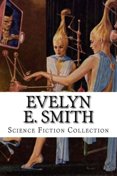 Cover for Evelyn E Smith · Evelyn E. Smith Science Fiction Collection (Paperback Book) (2014)