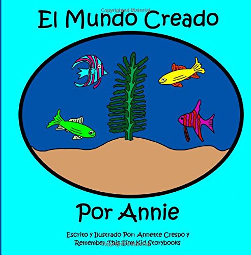 Cover for Remember This Tiny Kid Storybooks · El Mundo Creado Por Annie (Paperback Book) [Spanish edition] (2010)