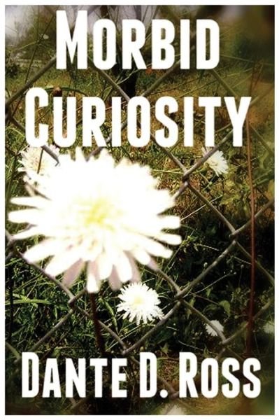 Cover for Dante D Ross · Morbid Curiosity (Paperback Book) (2015)
