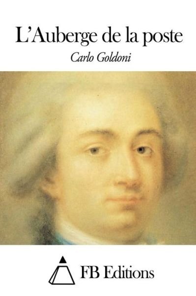 Cover for Carlo Goldoni · L'auberge De La Poste (Paperback Book) (2015)