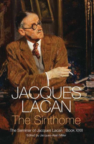 The Sinthome: The Seminar of Jacques Lacan, Book XXIII - Jacques Lacan - Böcker - John Wiley and Sons Ltd - 9781509510016 - 7 september 2018