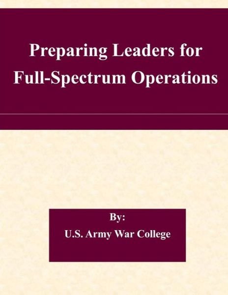 Cover for U S Army War College · Preparing Leaders for Full-spectrum Operations (Paperback Book) (2015)