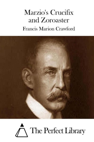 Cover for Francis Marion Crawford · Marzio's Crucifix and Zoroaster (Paperback Book) (2015)