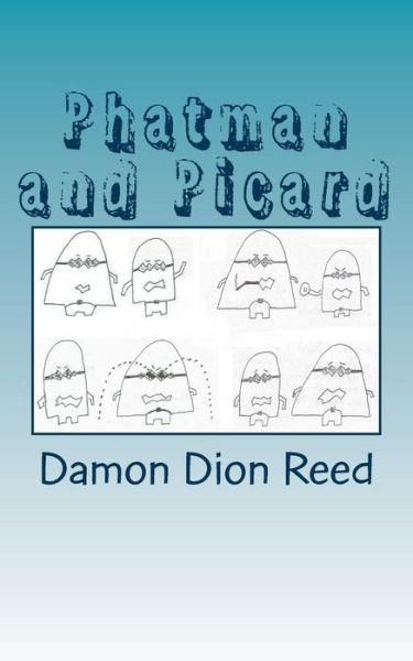 Cover for Damon Dion Reed · Phatman and Picard: Another Year Later (Paperback Book) (2015)