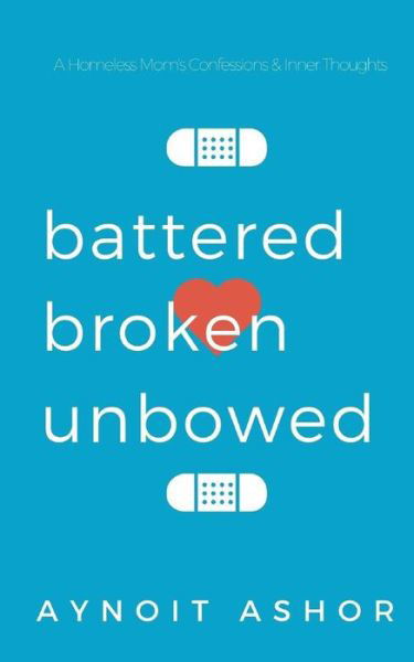 Cover for Aynoit Ashor · Battered Broken Unbowed (Pocketbok) (2015)