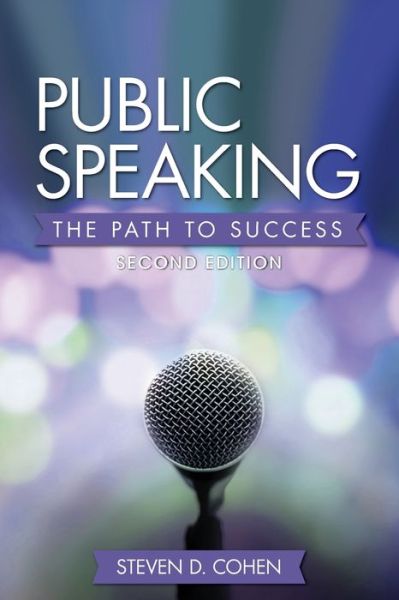Public Speaking: The Path to Success - Steven D. Cohen - Books - Cognella, Inc - 9781516510016 - September 30, 2019