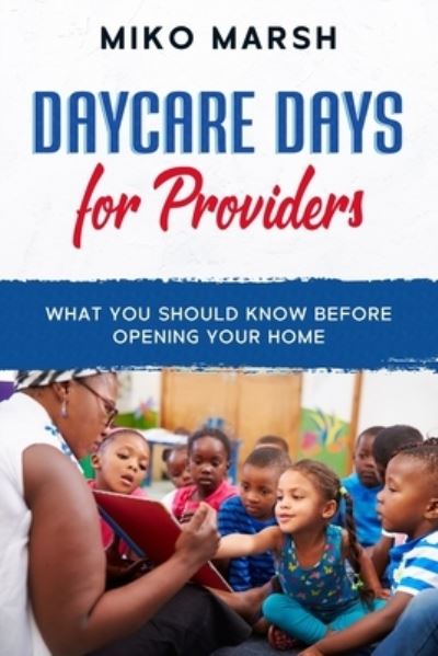 Daycare Days for Providers - Miko Marsh - Books - Independently Published - 9781522083016 - March 12, 2021