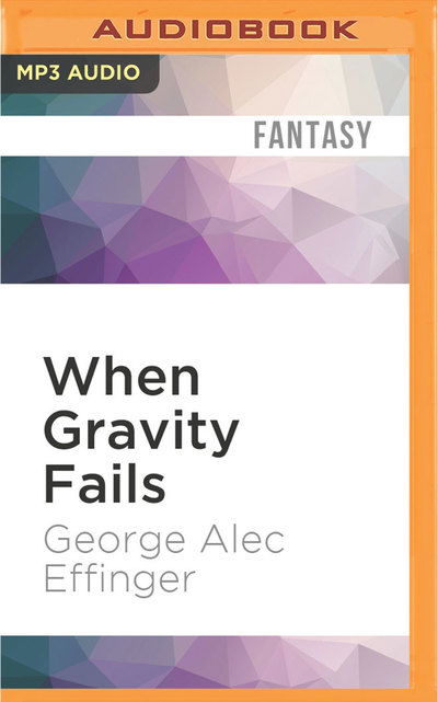 Cover for George Alec Effinger · When Gravity Fails (MP3-CD) (2016)