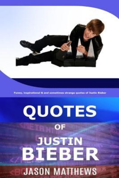 Cover for J Matthews · Quotes Of Justin Bieber (Paperback Book) (2016)