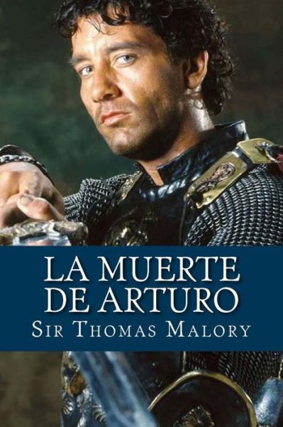 La Muerte De Arturo - Sir Thomas Malory - Books - CreateSpace Independent Publishing Platf - 9781523820016 - February 2, 2016