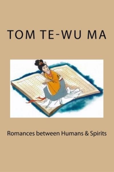 Cover for Tom Te-Wu Ma · Romances between Humans &amp; Spirits (Paperback Book) (2016)