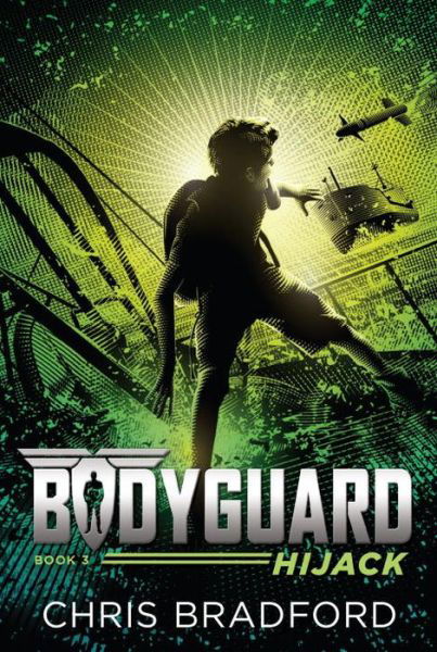 Cover for Chris Bradford · Bodyguard: Hijack (Book 3) - Bodyguard (Taschenbuch) (2017)