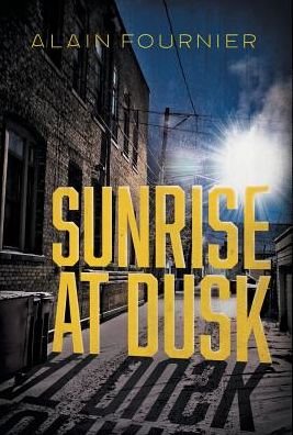 Cover for Alain Fournier · Sunrise at Dusk (Hardcover bog) (2018)