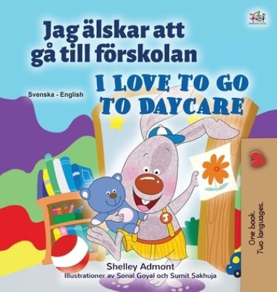 Cover for Shelley Admont · I Love to Go to Daycare (Swedish English Bilingual Children's Book) (Hardcover Book) (2020)
