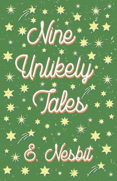 Cover for E Nesbit · Nine Unlikely Tales (Paperback Book) (2019)